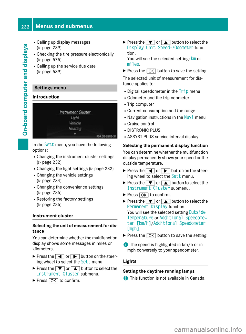 MERCEDES-BENZ SL-Class 2015 R131 Owners Manual R
Calling up display messages
(Y page 239)
R Checking the tire pressure electronically
(Y page 575)
R Calling up the service due date
(Y page 539) Settings menu
Introduction In the
Sett Settmenu, you MERCEDES-BENZ SL-Class 2015 R131 Owners Manual R
Calling up display messages
(Y page 239)
R Checking the tire pressure electronically
(Y page 575)
R Calling up the service due date
(Y page 539) Settings menu
Introduction In the
Sett Settmenu, you