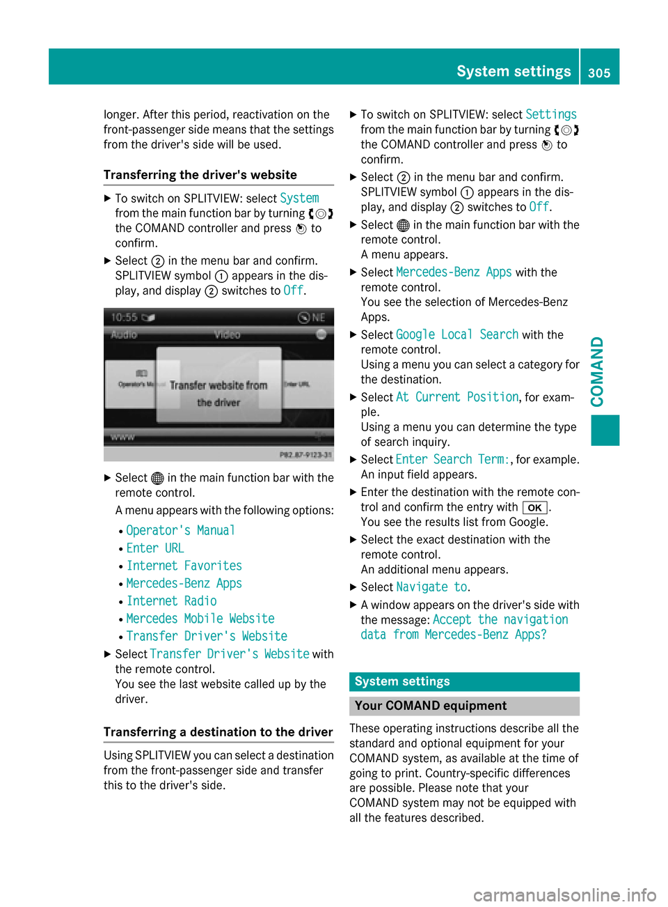 MERCEDES-BENZ SL-Class 2015 R131 Owners Manual longer. After this period, reactivation on the
front-passenger side means that the settings from the drivers side will be used.
Transferring the drivers website X
To switch on SPLITVIEW: select Syst MERCEDES-BENZ SL-Class 2015 R131 Owners Manual longer. After this period, reactivation on the
front-passenger side means that the settings from the drivers side will be used.
Transferring the drivers website X
To switch on SPLITVIEW: select Syst