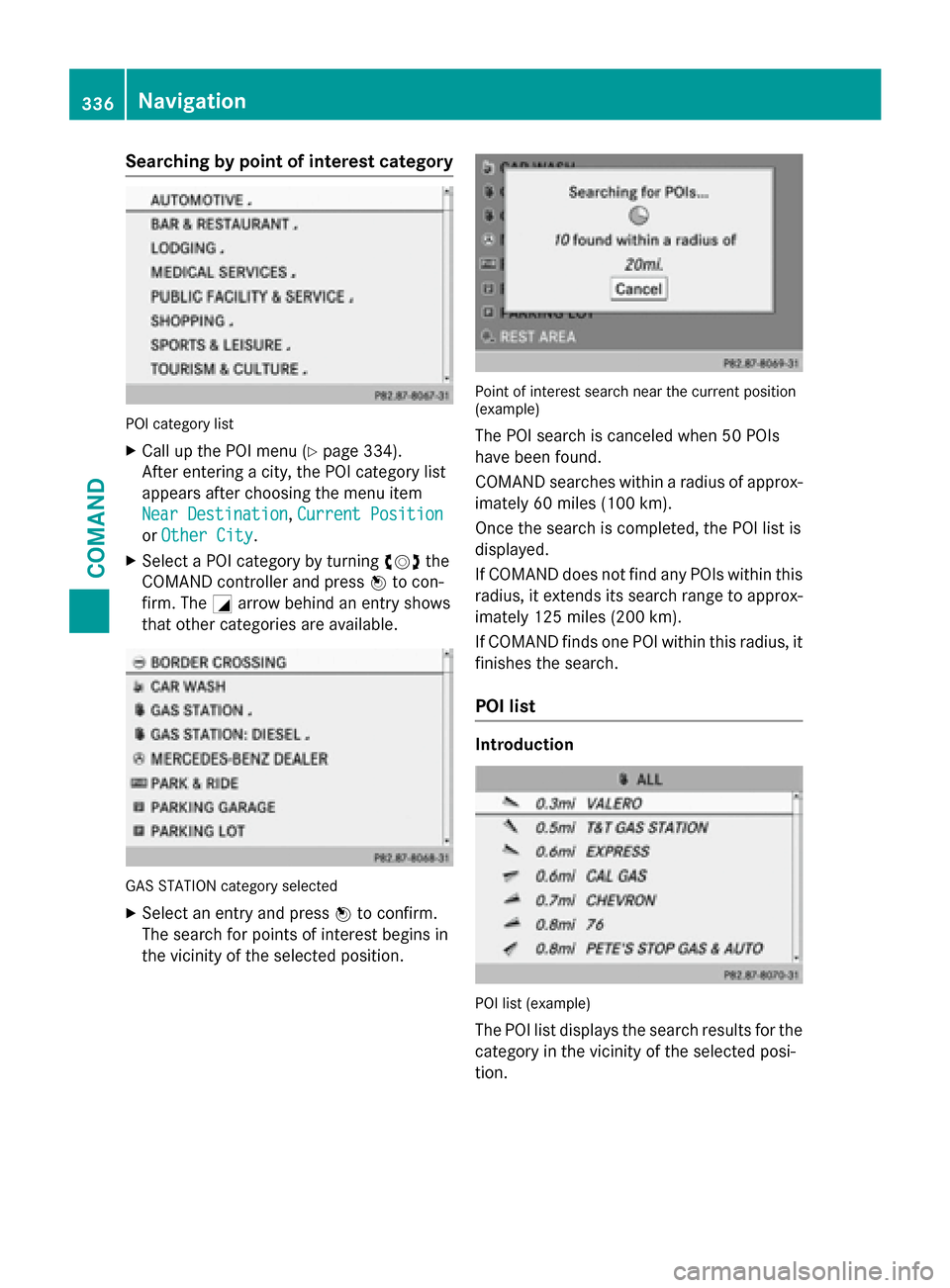 MERCEDES-BENZ SL-Class 2015 R131 Owners Manual Searching by point of interest category
POI category list
X Call up the POI menu (Y page 334).
After entering a city, the POI category list
appears after choosing the menu item
Near Destination
Near D