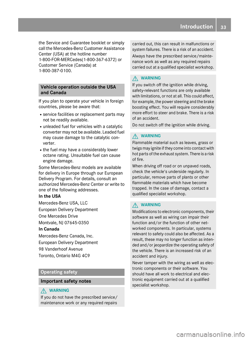 MERCEDES-BENZ SL-Class 2015 R131 Owners Guide the Service and Guarantee booklet or simply
call the Mercedes-Benz Customer Assistance
Center (USA) at the hotline number
1-800-FOR-MERCede s(1-800-367-6372 )or
Customer Service (Canada) at
1-800-387- MERCEDES-BENZ SL-Class 2015 R131 Owners Guide the Service and Guarantee booklet or simply
call the Mercedes-Benz Customer Assistance
Center (USA) at the hotline number
1-800-FOR-MERCede s(1-800-367-6372 )or
Customer Service (Canada) at
1-800-387-
