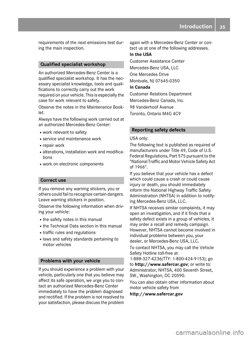 MERCEDES-BENZ SL-Class 2015 R131 Owners Manual requirements of the next emissions test dur-
ing the main inspection. Qualified specialist workshop
An authorized Mercedes-Benz Center is a
qualified specialist workshop. It has the nec-
essary specia