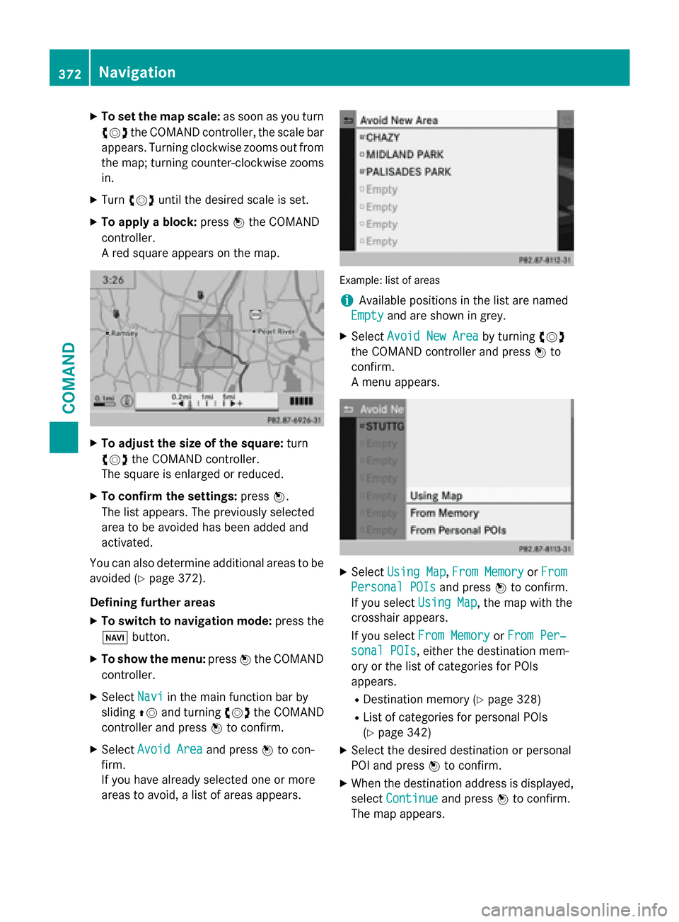 MERCEDES-BENZ SL-Class 2015 R131 Owners Manual X
To set the map scale: as soon as you turn
00790052007A the COMAND controller, the scale bar
appears. Turning clockwise zooms out from the map; turning counter-clockwise zooms
in.
X Turn 00790052007A MERCEDES-BENZ SL-Class 2015 R131 Owners Manual X
To set the map scale: as soon as you turn
00790052007A the COMAND controller, the scale bar
appears. Turning clockwise zooms out from the map; turning counter-clockwise zooms
in.
X Turn 00790052007A