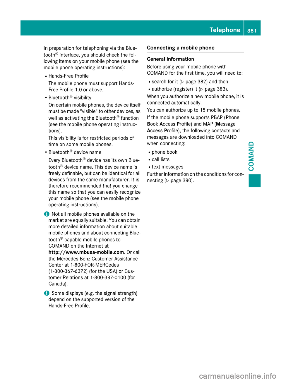 MERCEDES-BENZ SL-Class 2015 R131 User Guide In preparation for telephoning via the Blue-
tooth ®
interface, you should check the fol-
lowing items on your mobile phone (see the
mobile phone operating instructions):
R Hands-Free Profile
The mob