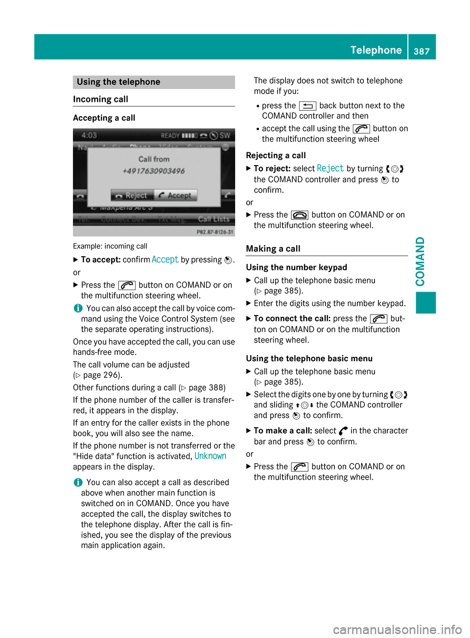 MERCEDES-BENZ SL-Class 2015 R131 Owners Manual Using the telephone
Incoming call Accepting a call
Example: incoming call
X To accept: confirmAccept
Acceptby pressing 0098.
or X Press the 0061button on COMAND or on
the multifunction steering wheel. MERCEDES-BENZ SL-Class 2015 R131 Owners Manual Using the telephone
Incoming call Accepting a call
Example: incoming call
X To accept: confirmAccept
Acceptby pressing 0098.
or X Press the 0061button on COMAND or on
the multifunction steering wheel.