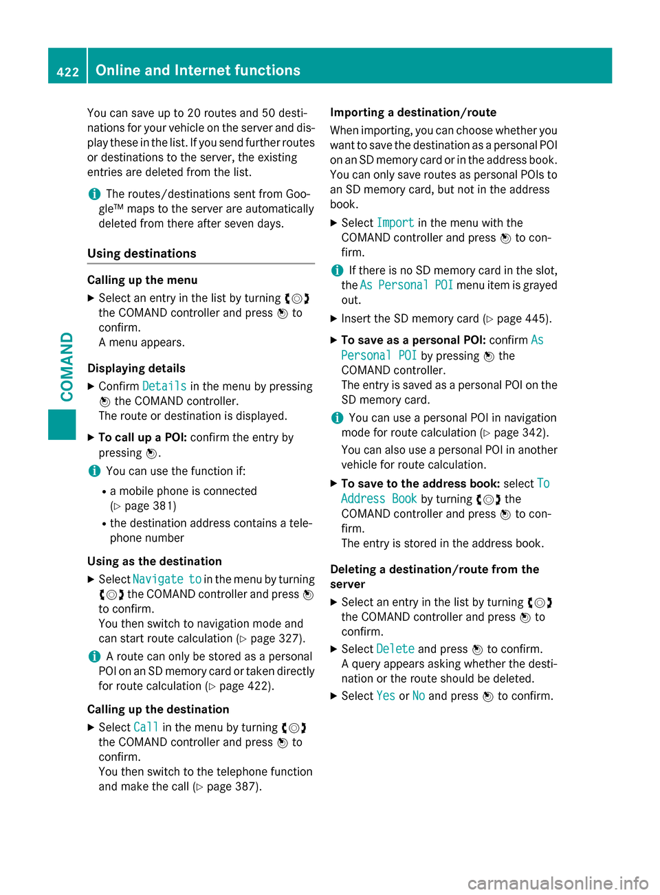 MERCEDES-BENZ SL-Class 2015 R131 Owners Manual You can save up to 20 routes and 50 desti-
nations for your vehicle on the server and dis- play these in the list. If you send further routesor destinations to the server, the existing
entries are del MERCEDES-BENZ SL-Class 2015 R131 Owners Manual You can save up to 20 routes and 50 desti-
nations for your vehicle on the server and dis- play these in the list. If you send further routesor destinations to the server, the existing
entries are del