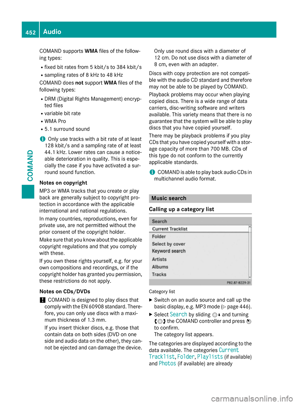 MERCEDES-BENZ SL-Class 2015 R131 Owners Manual COMAND supports
WMAfiles of the follow-
ing types:
R fixed bit rates from 5 kbit/s to 384 kbit/s
R sampling rates of 8 kHz to 48 kHz
COMAND does notsupport WMAfiles of the
following types:
R DRM (Digi MERCEDES-BENZ SL-Class 2015 R131 Owners Manual COMAND supports
WMAfiles of the follow-
ing types:
R fixed bit rates from 5 kbit/s to 384 kbit/s
R sampling rates of 8 kHz to 48 kHz
COMAND does notsupport WMAfiles of the
following types:
R DRM (Digi