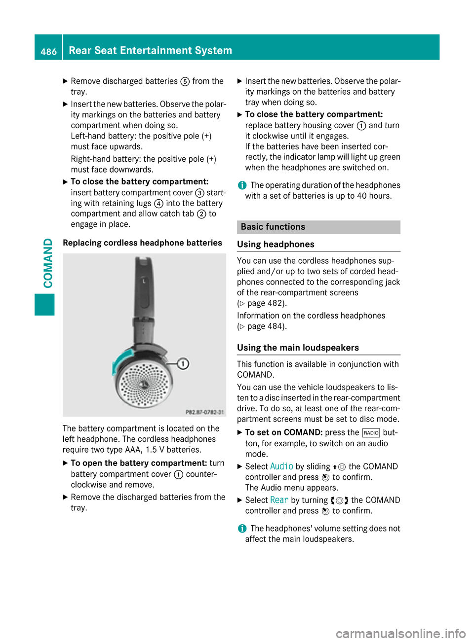 MERCEDES-BENZ SL-Class 2015 R131 Owners Manual X
Remove discharged batteries 0083from the
tray.
X Insert the new batteries. Observe the polar-
ity markings on the batteries and battery
compartment when doing so.
Left-hand battery: the positive pol MERCEDES-BENZ SL-Class 2015 R131 Owners Manual X
Remove discharged batteries 0083from the
tray.
X Insert the new batteries. Observe the polar-
ity markings on the batteries and battery
compartment when doing so.
Left-hand battery: the positive pol