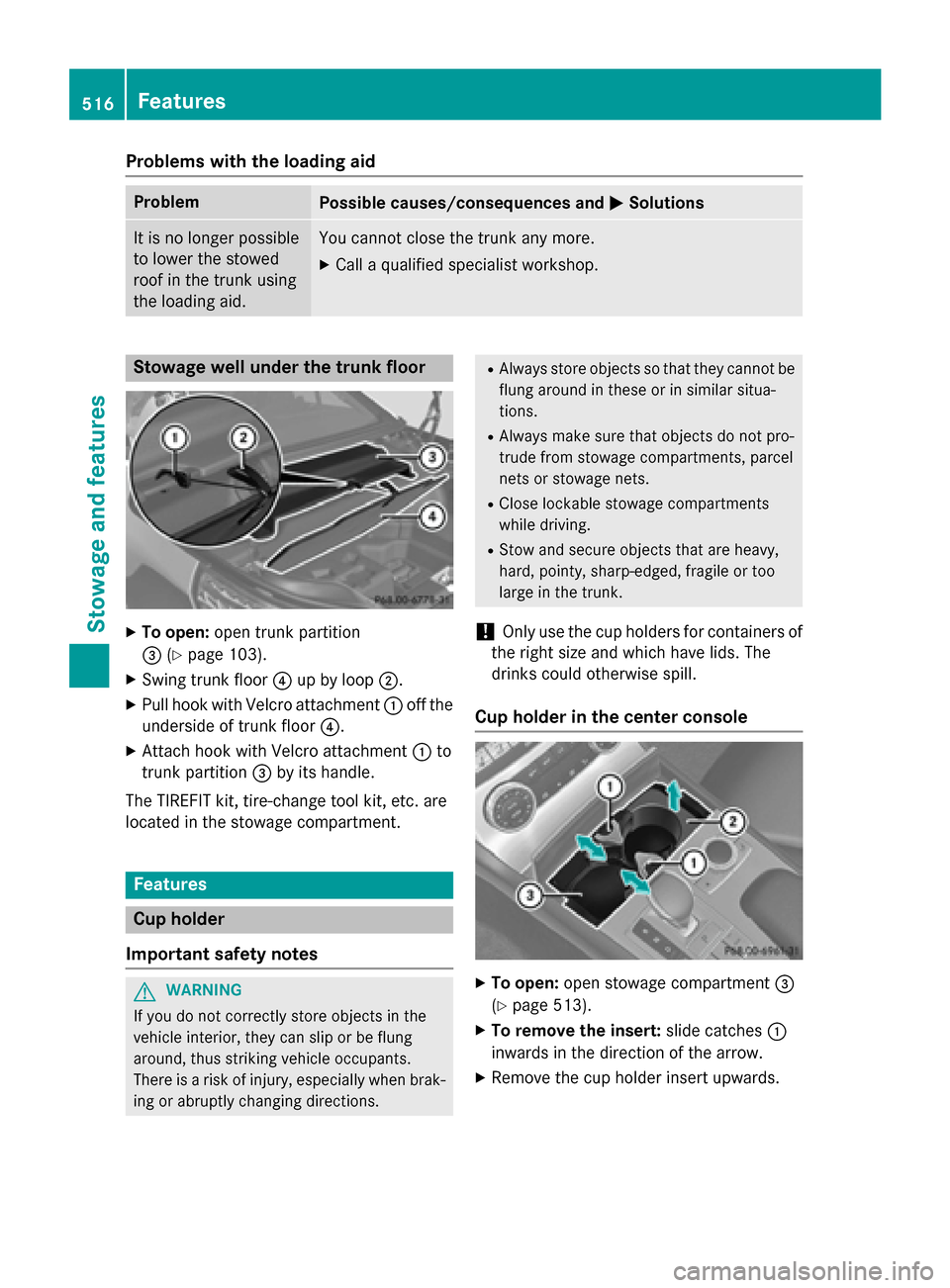 MERCEDES-BENZ SL-Class 2015 R131 Owners Manual Problems with the loading aid
Problem
Possible causes/consequences and
0050
0050Solutions It is no longer possible
to lower the stowed
roof in the trunk using
the loading aid. You cannot close the tru MERCEDES-BENZ SL-Class 2015 R131 Owners Manual Problems with the loading aid
Problem
Possible causes/consequences and
0050
0050Solutions It is no longer possible
to lower the stowed
roof in the trunk using
the loading aid. You cannot close the tru