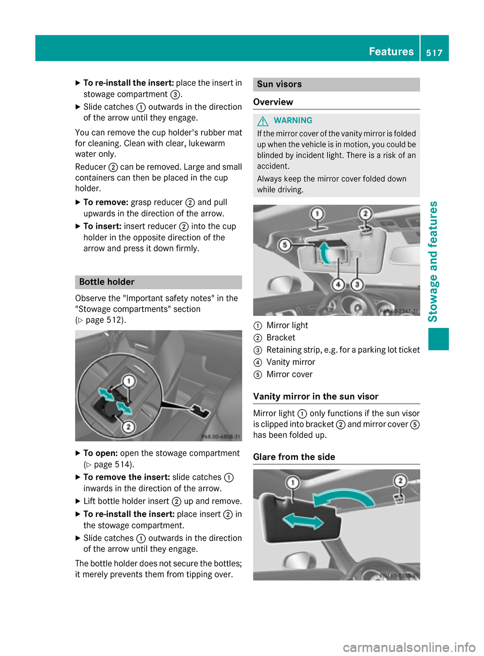 MERCEDES-BENZ SL-Class 2015 R131 Owners Manual X
To re-install the insert: place the insert in
stowage compartment 0087.
X Slide catches 0043outwards in the direction
of the arrow until they engage.
You can remove the cup holders rubber mat
for c MERCEDES-BENZ SL-Class 2015 R131 Owners Manual X
To re-install the insert: place the insert in
stowage compartment 0087.
X Slide catches 0043outwards in the direction
of the arrow until they engage.
You can remove the cup holders rubber mat
for c