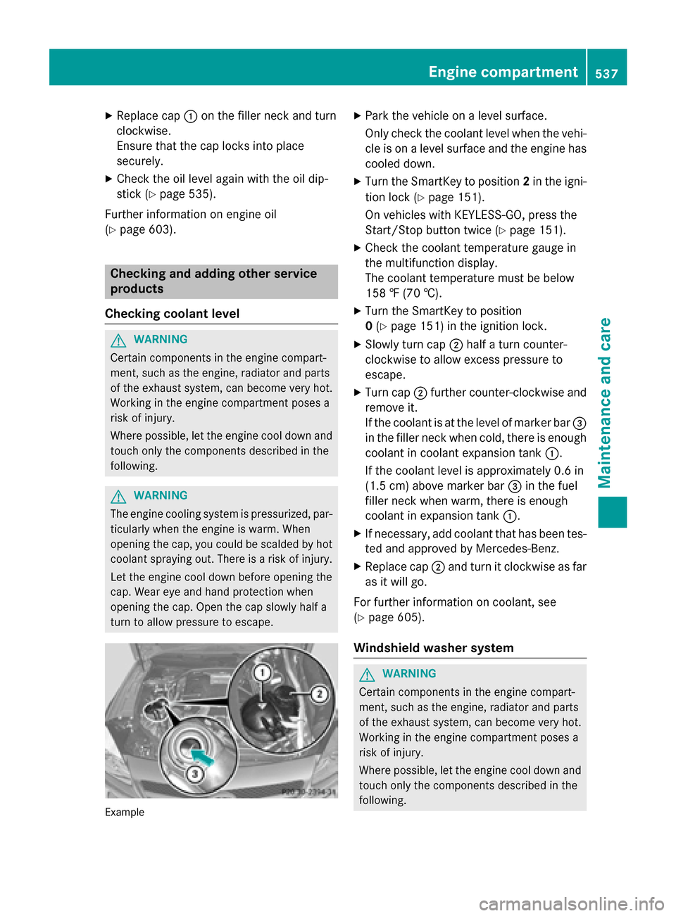 MERCEDES-BENZ SL-Class 2015 R131 Owners Manual X
Replace cap 0043on the filler neck and turn
clockwise.
Ensure that the cap locks into place
securely.
X Check the oil level again with the oil dip-
stick (Y page 535).
Further information on engine 