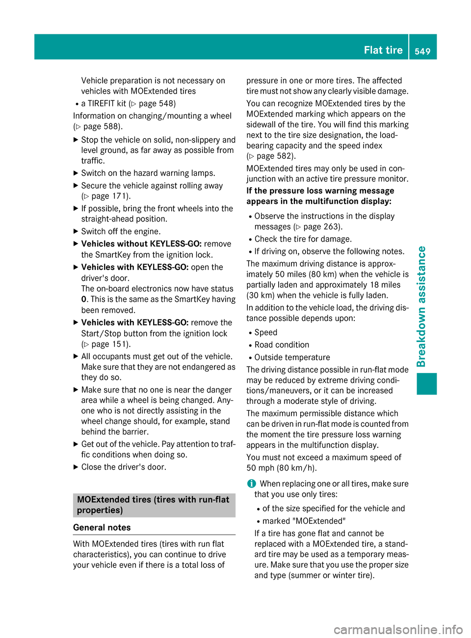 MERCEDES-BENZ SL-Class 2015 R131 Owners Manual Vehicle preparation is not necessary on
vehicles with MOExtended tires
R a TIREFIT kit (Y page 548)
Information on changing/mounting a wheel
(Y page 588).
X Stop the vehicle on solid, non-slippery and MERCEDES-BENZ SL-Class 2015 R131 Owners Manual Vehicle preparation is not necessary on
vehicles with MOExtended tires
R a TIREFIT kit (Y page 548)
Information on changing/mounting a wheel
(Y page 588).
X Stop the vehicle on solid, non-slippery and