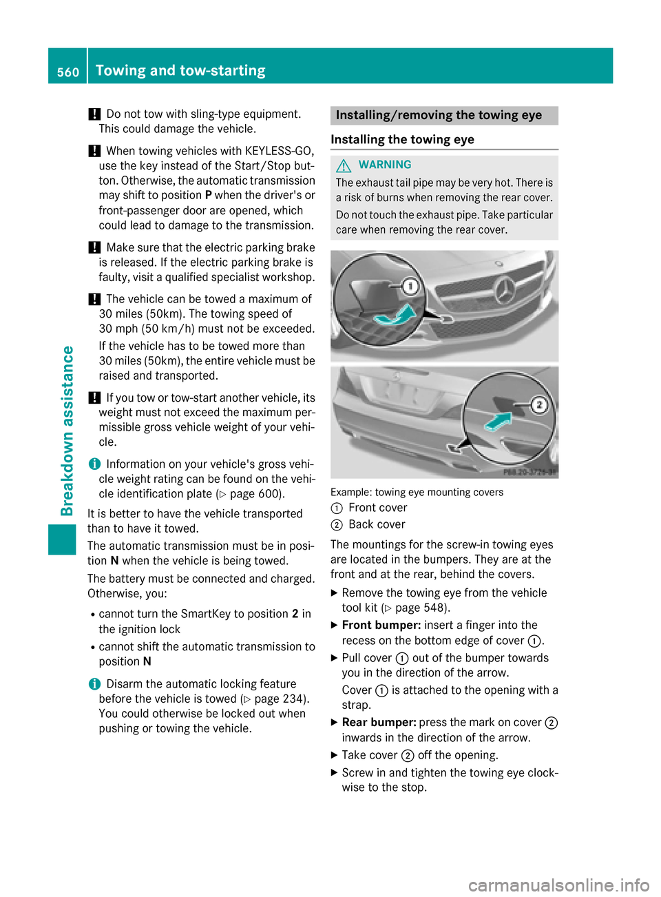 MERCEDES-BENZ SL-Class 2015 R131 Owners Manual !
Do not tow with sling-type equipment.
This could damage the vehicle.
! When towing vehicles with KEYLESS-GO,
use the key instead of the Start/Stop but-
ton. Otherwise, the automatic transmission
may MERCEDES-BENZ SL-Class 2015 R131 Owners Manual !
Do not tow with sling-type equipment.
This could damage the vehicle.
! When towing vehicles with KEYLESS-GO,
use the key instead of the Start/Stop but-
ton. Otherwise, the automatic transmission
may