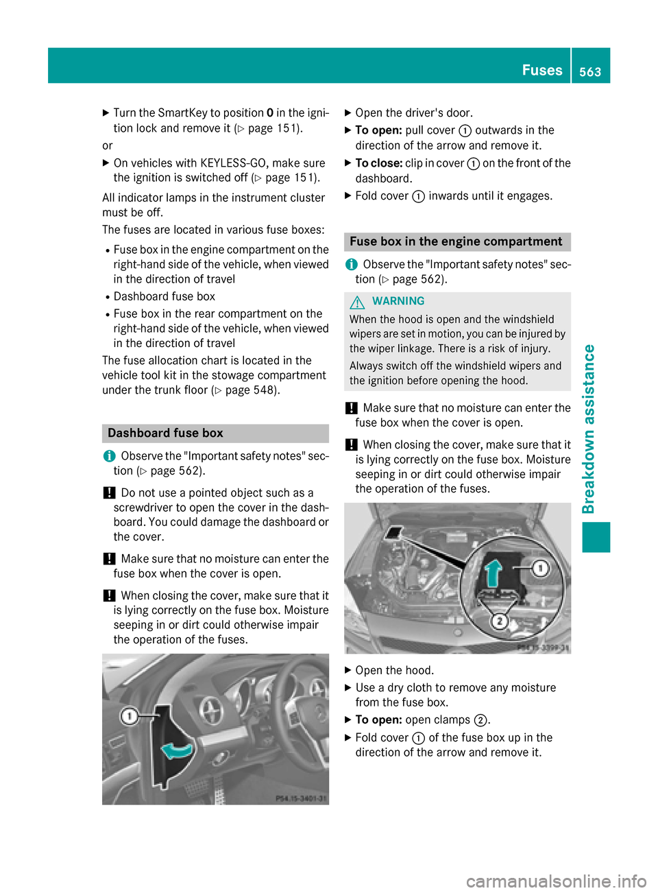 MERCEDES-BENZ SL-Class 2015 R131 Owners Manual X
Turn the SmartKey to position 0in the igni-
tion lock and remove it (Y page 151).
or
X On vehicles with KEYLESS-GO, make sure
the ignition is switched off (Y page 151).
All indicator lamps in the in MERCEDES-BENZ SL-Class 2015 R131 Owners Manual X
Turn the SmartKey to position 0in the igni-
tion lock and remove it (Y page 151).
or
X On vehicles with KEYLESS-GO, make sure
the ignition is switched off (Y page 151).
All indicator lamps in the in