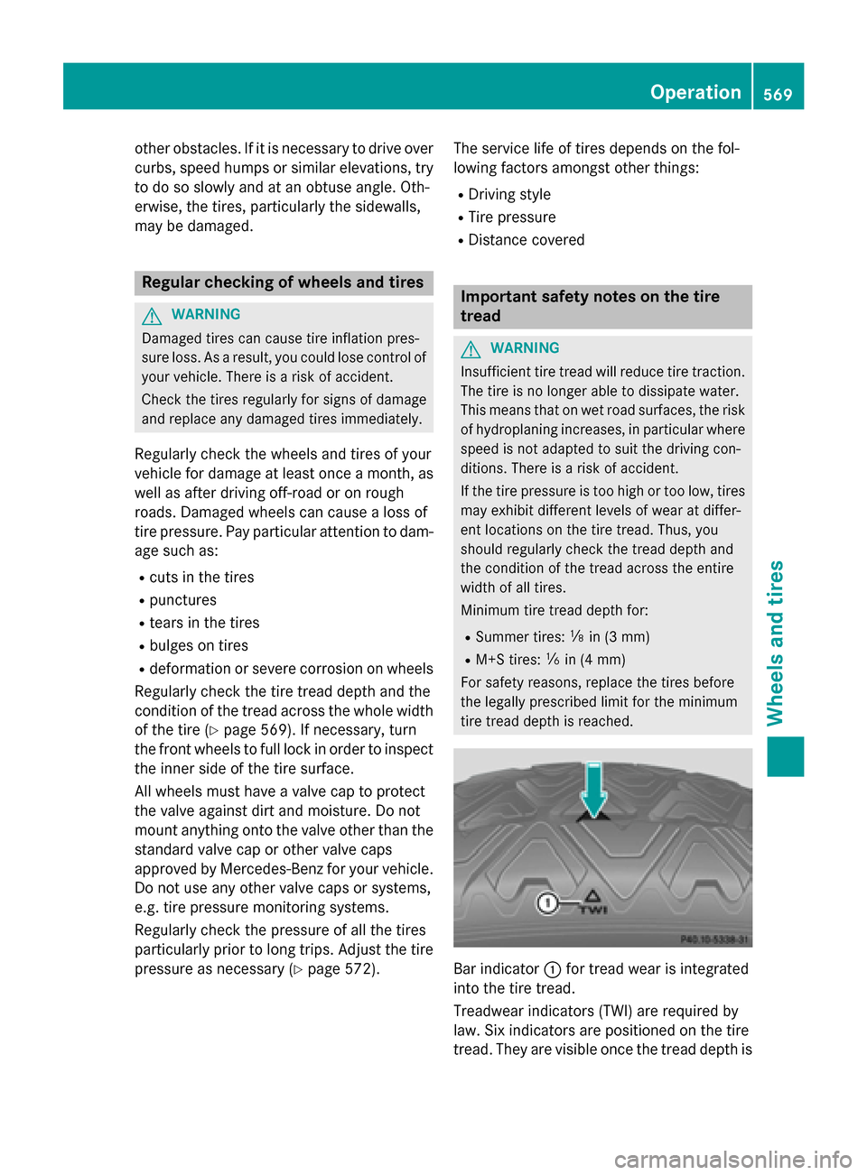 MERCEDES-BENZ SL-Class 2015 R131 User Guide other obstacles. If it is necessary to drive over
curbs, speed humps or similar elevations, try to do so slowly and at an obtuse angle. Oth-
erwise, the tires, particularly the sidewalls,
may be damag MERCEDES-BENZ SL-Class 2015 R131 User Guide other obstacles. If it is necessary to drive over
curbs, speed humps or similar elevations, try to do so slowly and at an obtuse angle. Oth-
erwise, the tires, particularly the sidewalls,
may be damag
