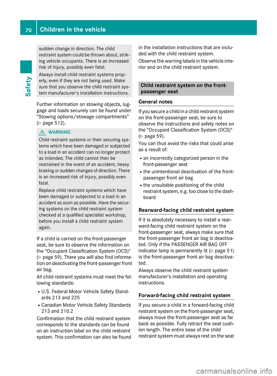 MERCEDES-BENZ SL-Class 2015 R131 Manual PDF sudden change in direction. The child
restraint system could be thrown about, strik- ing vehicle occupants. There is an increased
risk of injury, possibly even fatal.
Always install child restraint sy MERCEDES-BENZ SL-Class 2015 R131 Manual PDF sudden change in direction. The child
restraint system could be thrown about, strik- ing vehicle occupants. There is an increased
risk of injury, possibly even fatal.
Always install child restraint sy