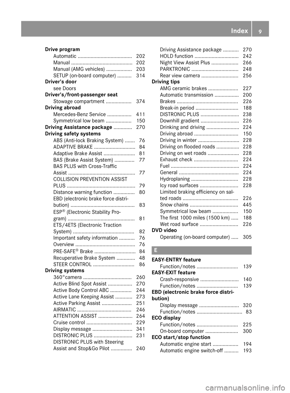 MERCEDES-BENZ S-Class 2015 W222 Owners Manual Drive program
Automatic ...................................... 202
Manual .......................................... .202
Manual (AMG vehicles) .................. 203
SETUP (on-board computer) .......