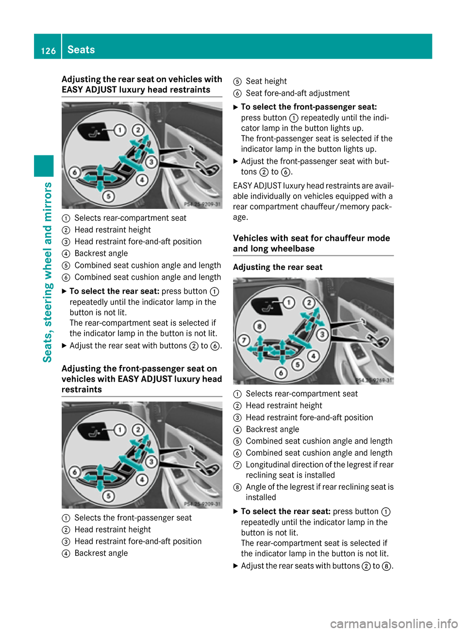 MERCEDES-BENZ S-Class 2015 W222 Owners Manual Adjusting the rear seat on vehicles with
EASY ADJUST luxury head restraints :
Selects rear-compartment seat
; Head restraint height
= Head restraint fore-and-aft position
? Backrest angle
A Combined s