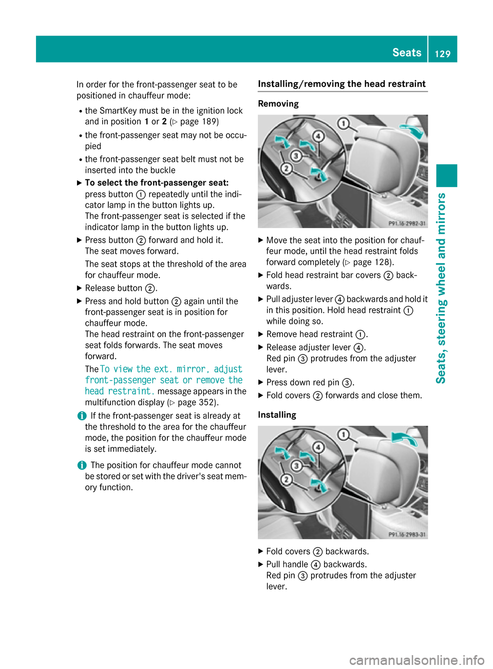 MERCEDES-BENZ S-Class 2015 W222 Owners Manual In order for the front-passenger seat to be
positioned in chauffeur mode:
R the SmartKey must be in the ignition lock
and in position 1or 2(Y page 189)
R the front-passenger seat may not be occu-
pied MERCEDES-BENZ S-Class 2015 W222 Owners Manual In order for the front-passenger seat to be
positioned in chauffeur mode:
R the SmartKey must be in the ignition lock
and in position 1or 2(Y page 189)
R the front-passenger seat may not be occu-
pied
