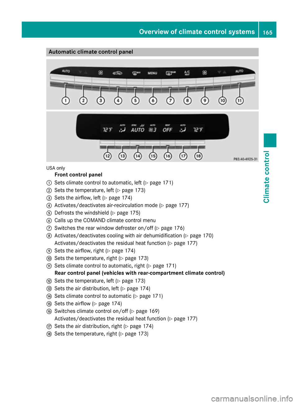 MERCEDES-BENZ S-Class 2015 W222 Owners Manual Automatic climate control panel
USA only
Front control panel
: Sets climate control to automatic, left (Y page 171)
; Sets the temperature, left (Y page 173)
= Sets the airflow, left (Y page 174)
? Ac MERCEDES-BENZ S-Class 2015 W222 Owners Manual Automatic climate control panel
USA only
Front control panel
: Sets climate control to automatic, left (Y page 171)
; Sets the temperature, left (Y page 173)
= Sets the airflow, left (Y page 174)
? Ac