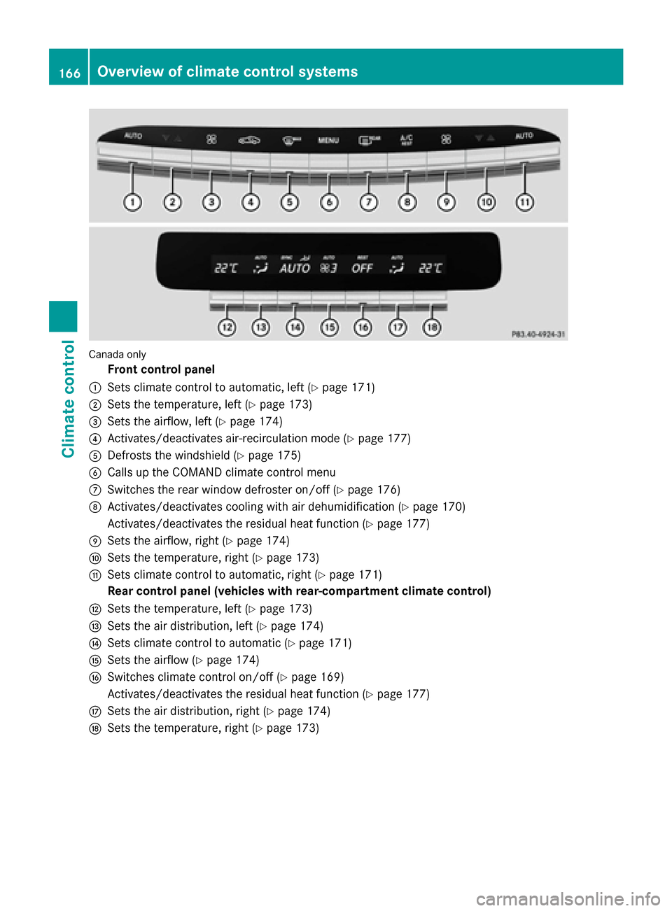 MERCEDES-BENZ S-Class 2015 W222 Owners Manual Canada only
Front control panel
: Sets climate control to automatic, left (Y page 171)
; Sets the temperature, left (Y page 173)
= Sets the airflow, left (Y page 174)
? Activates/deactivates air-recir MERCEDES-BENZ S-Class 2015 W222 Owners Manual Canada only
Front control panel
: Sets climate control to automatic, left (Y page 171)
; Sets the temperature, left (Y page 173)
= Sets the airflow, left (Y page 174)
? Activates/deactivates air-recir