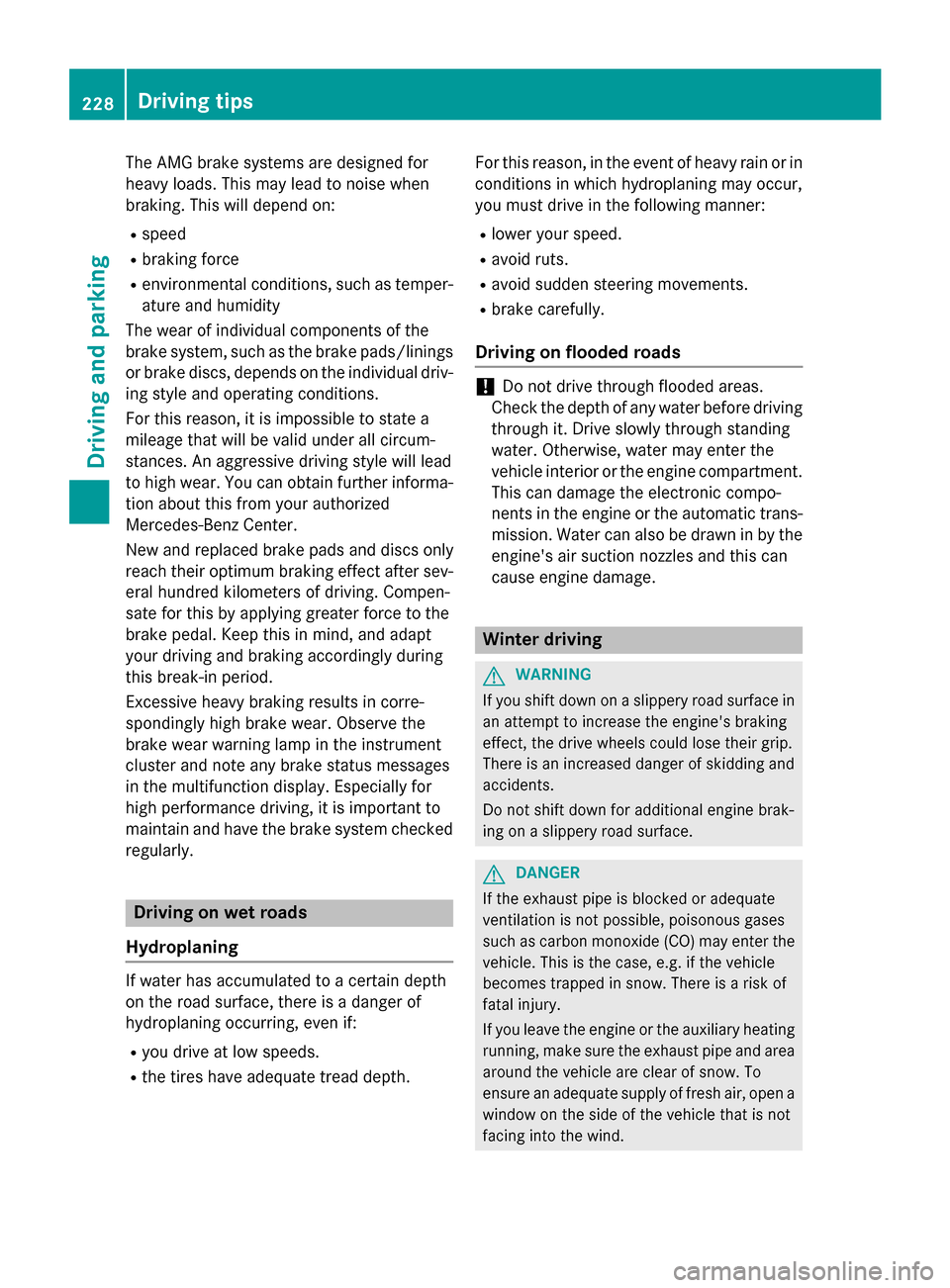 MERCEDES-BENZ S-Class 2015 W222 Owners Manual The AMG brake systems are designed for
heavy loads. This may lead to noise when
braking. This will depend on:
R speed
R braking force
R environmental conditions, such as temper-
ature and humidity
The MERCEDES-BENZ S-Class 2015 W222 Owners Manual The AMG brake systems are designed for
heavy loads. This may lead to noise when
braking. This will depend on:
R speed
R braking force
R environmental conditions, such as temper-
ature and humidity
The