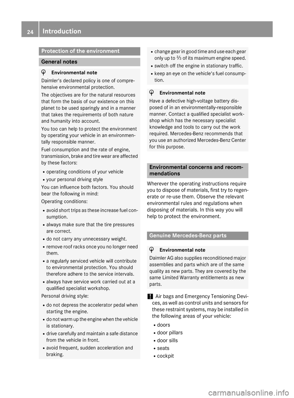 MERCEDES-BENZ S-Class 2015 W222 Owners Guide Protection of the environment
General notes
H
Environmental note
Daimlers declared policy is one of compre-
hensive environmental protection.
The objectives are for the natural resources
that form th MERCEDES-BENZ S-Class 2015 W222 Owners Guide Protection of the environment
General notes
H
Environmental note
Daimlers declared policy is one of compre-
hensive environmental protection.
The objectives are for the natural resources
that form th
