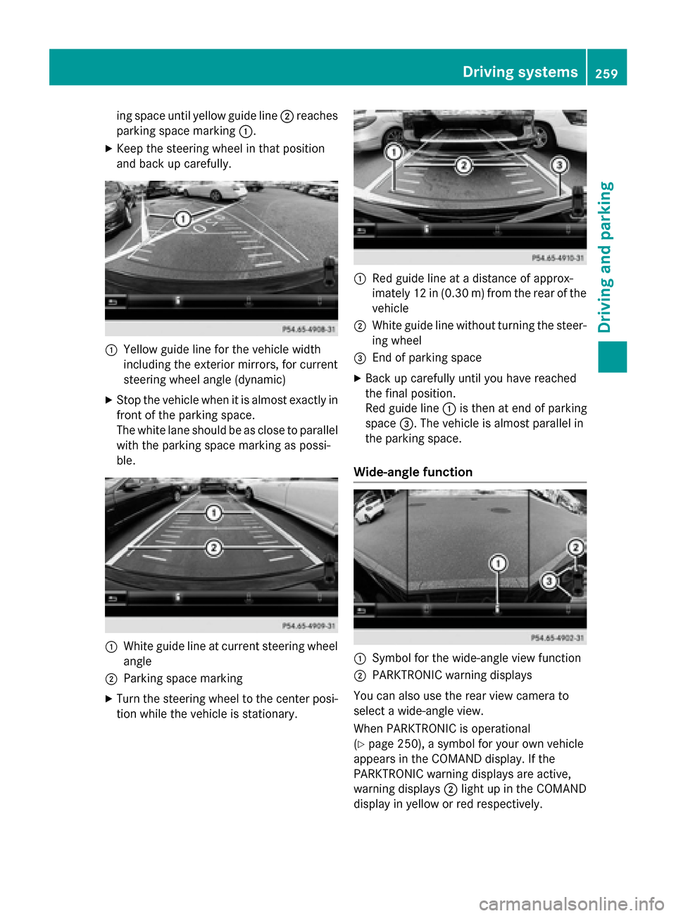 MERCEDES-BENZ S-Class 2015 W222 Owners Manual ing space until yellow guide line
;reaches
parking space marking :.
X Keep the steering wheel in that position
and back up carefully. :
Yellow guide line for the vehicle width
including the exterior m MERCEDES-BENZ S-Class 2015 W222 Owners Manual ing space until yellow guide line
;reaches
parking space marking :.
X Keep the steering wheel in that position
and back up carefully. :
Yellow guide line for the vehicle width
including the exterior m