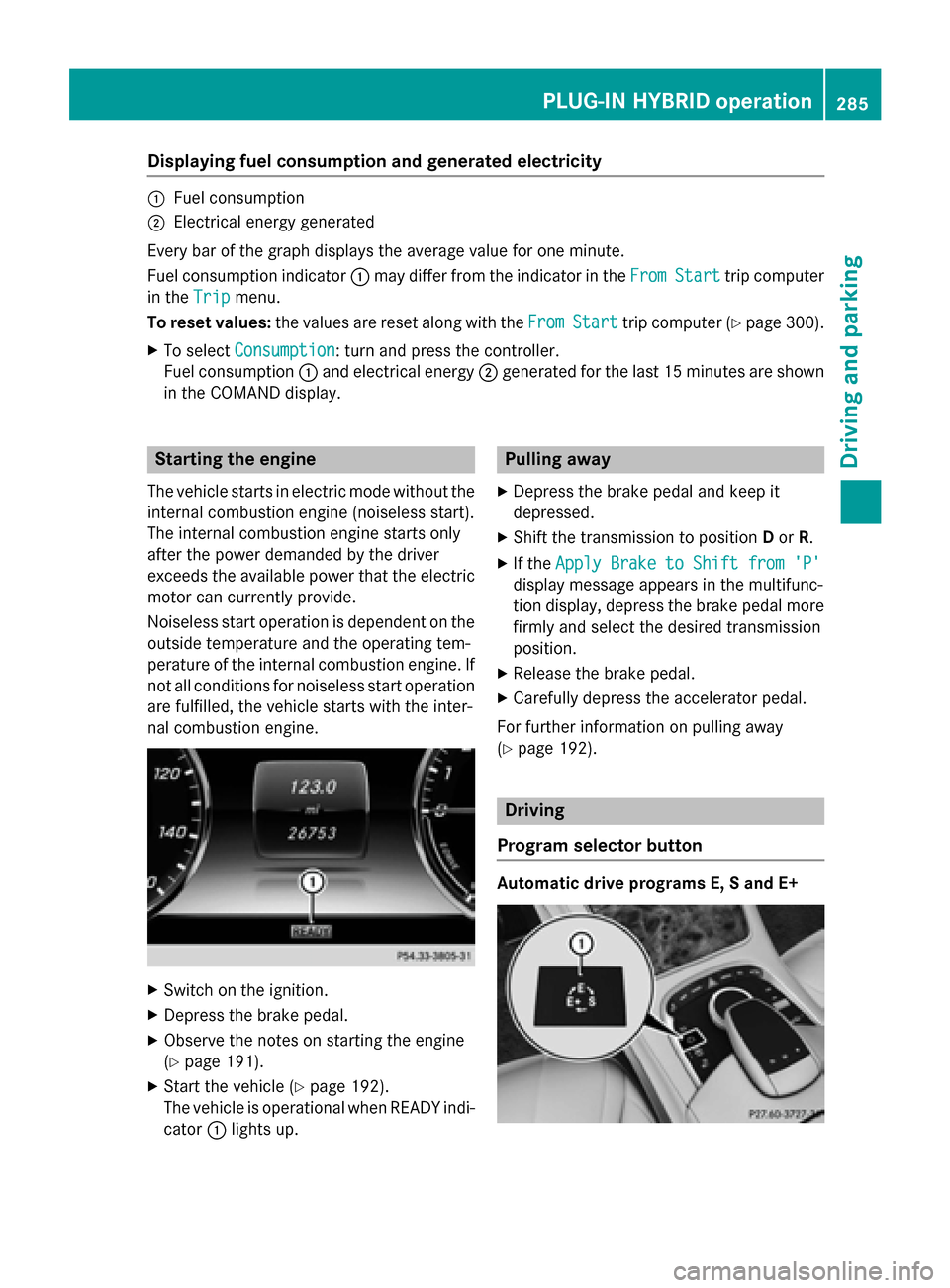 MERCEDES-BENZ S-Class 2015 W222 Owners Manual Displaying fuel consumption and generated electricity
:
Fuel consumption
; Electrical energy generated
Every bar of the graph displays the average value for one minute.
Fuel consumption indicator :may MERCEDES-BENZ S-Class 2015 W222 Owners Manual Displaying fuel consumption and generated electricity
:
Fuel consumption
; Electrical energy generated
Every bar of the graph displays the average value for one minute.
Fuel consumption indicator :may