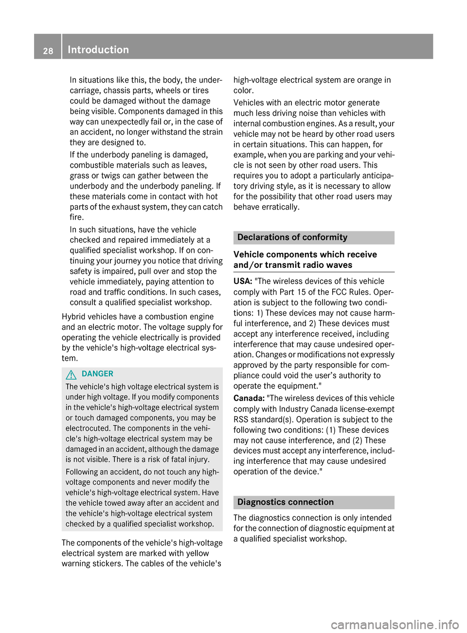 MERCEDES-BENZ S-Class 2015 W222 Owners Guide In situations like this, the body, the under-
carriage, chassis parts, wheels or tires
could be damaged without the damage
being visible. Components damaged in this way can unexpectedly fail or, in th MERCEDES-BENZ S-Class 2015 W222 Owners Guide In situations like this, the body, the under-
carriage, chassis parts, wheels or tires
could be damaged without the damage
being visible. Components damaged in this way can unexpectedly fail or, in th