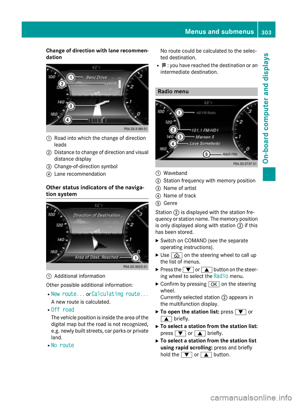 MERCEDES-BENZ S-Class 2015 W222 Owners Manual Change of direction with lane recommen-
dation :
Road into which the change of direction
leads
; Distance to change of direction and visual
distance display
= Change-of-direction symbol
? Lane recomme MERCEDES-BENZ S-Class 2015 W222 Owners Manual Change of direction with lane recommen-
dation :
Road into which the change of direction
leads
; Distance to change of direction and visual
distance display
= Change-of-direction symbol
? Lane recomme