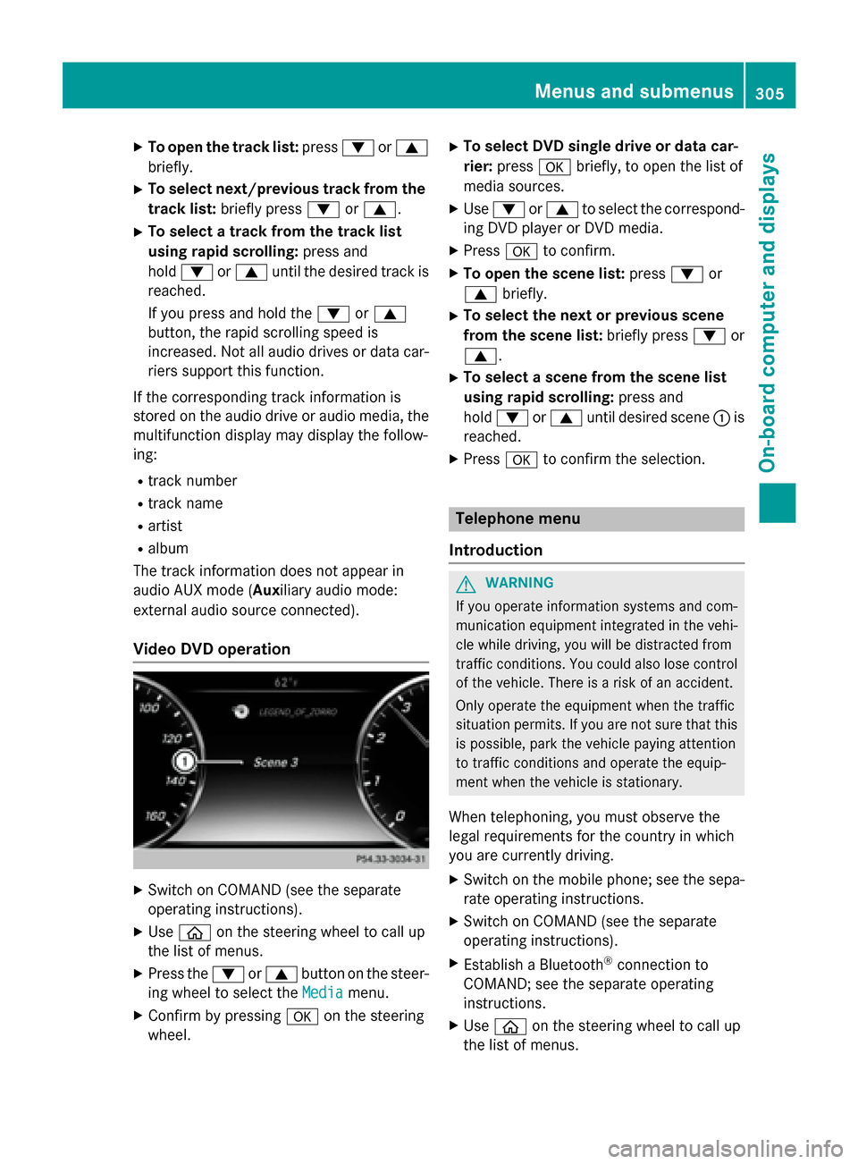 MERCEDES-BENZ S-Class 2015 W222 Owners Manual X
To open the track list: press:or9
briefly.
X To select next/previous track from the
track list: briefly press :or9.
X To select a track from the track list
using rapid scrolling: press and
hold : or