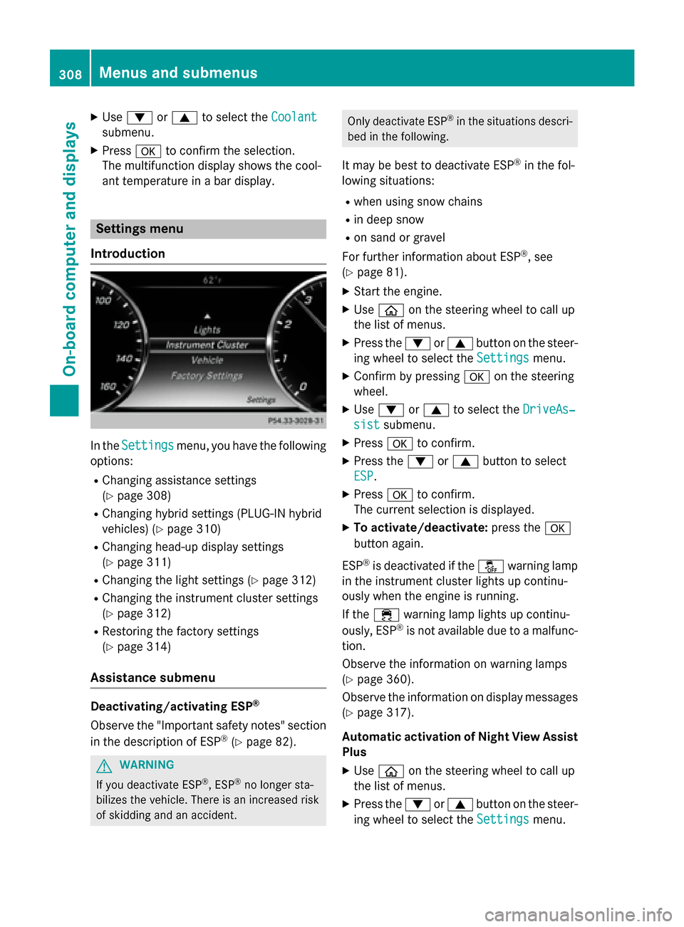 MERCEDES-BENZ S-Class 2015 W222 Owners Manual X
Use : or9 to select the Coolant
Coolant
submenu.
X Press ato confirm the selection.
The multifunction display shows the cool-
ant temperature in a bar display. Settings menu
Introduction In the
Sett