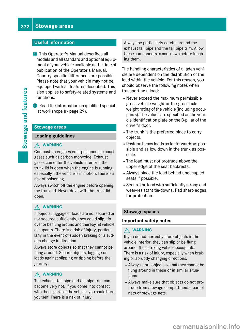 MERCEDES-BENZ S-Class 2015 W222 Owners Manual Useful information
i This Operators Manual describes all
models and all standard and optional equip- ment of your vehicle available at the time of
publication of the Operators Manual.
Country-specif MERCEDES-BENZ S-Class 2015 W222 Owners Manual Useful information
i This Operators Manual describes all
models and all standard and optional equip- ment of your vehicle available at the time of
publication of the Operators Manual.
Country-specif