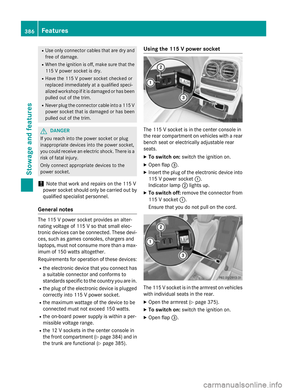 MERCEDES-BENZ S-Class 2015 W222 Owners Manual R
Use only connector cables that are dry and
free of damage.
R When the ignition is off, make sure that the
115 V power socket is dry.
R Have the 115 V power socket checked or
replaced immediately at MERCEDES-BENZ S-Class 2015 W222 Owners Manual R
Use only connector cables that are dry and
free of damage.
R When the ignition is off, make sure that the
115 V power socket is dry.
R Have the 115 V power socket checked or
replaced immediately at