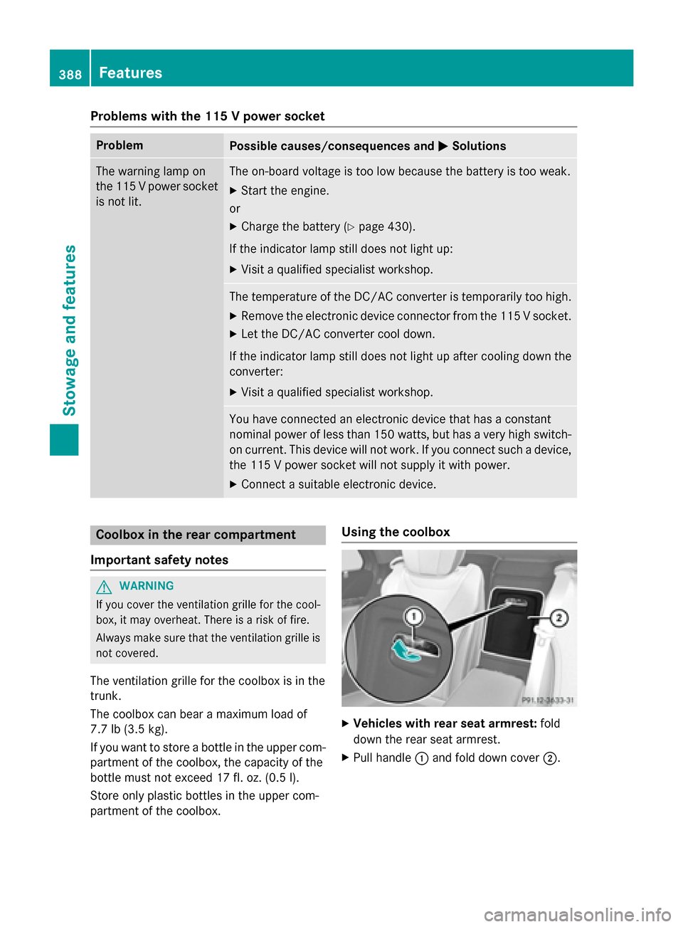 MERCEDES-BENZ S-Class 2015 W222 Manual PDF Problems with the 115 V power socket
Problem
Possible causes/consequences and
M
MSolutions The warning lamp on
the 115 V power socket
is not lit. The on-board voltage is too low because the battery is