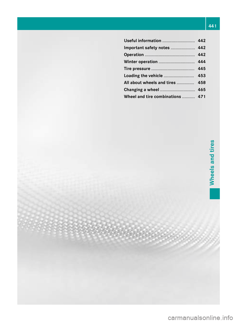 MERCEDES-BENZ S-Class 2015 W222 Owners Manual Useful information
............................442
Important safety notes .....................442
Operation ........................................... 442
Winter operation .......................... MERCEDES-BENZ S-Class 2015 W222 Owners Manual Useful information
............................442
Important safety notes .....................442
Operation ........................................... 442
Winter operation ..........................