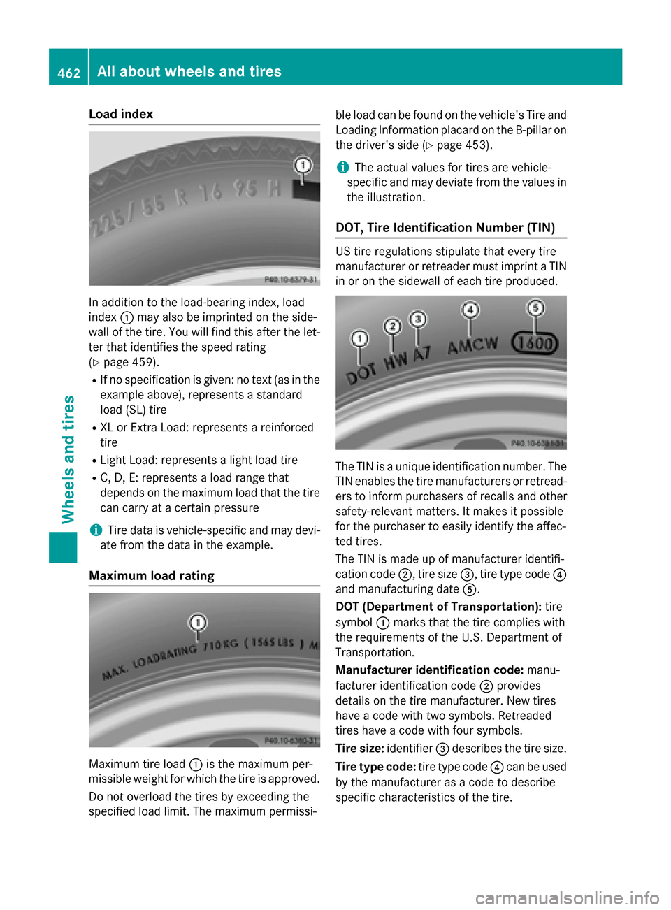 MERCEDES-BENZ S-Class 2015 W222 Owners Manual Load index
In addition to the load-bearing index, load
index
:may also be imprinted on the side-
wall of the tire. You will find this after the let-
ter that identifies the speed rating
(Y page 459).
