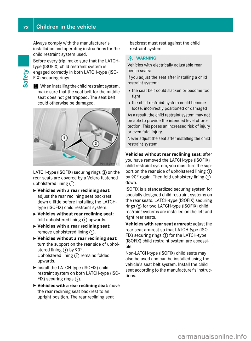MERCEDES-BENZ S-Class 2015 W222 Manual PDF Always comply with the manufacturers
installation and operating instructions for the child restraint system used.
Before every trip, make sure that the LATCH-
type (ISOFIX) child restraint system is
MERCEDES-BENZ S-Class 2015 W222 Manual PDF Always comply with the manufacturers
installation and operating instructions for the child restraint system used.
Before every trip, make sure that the LATCH-
type (ISOFIX) child restraint system is