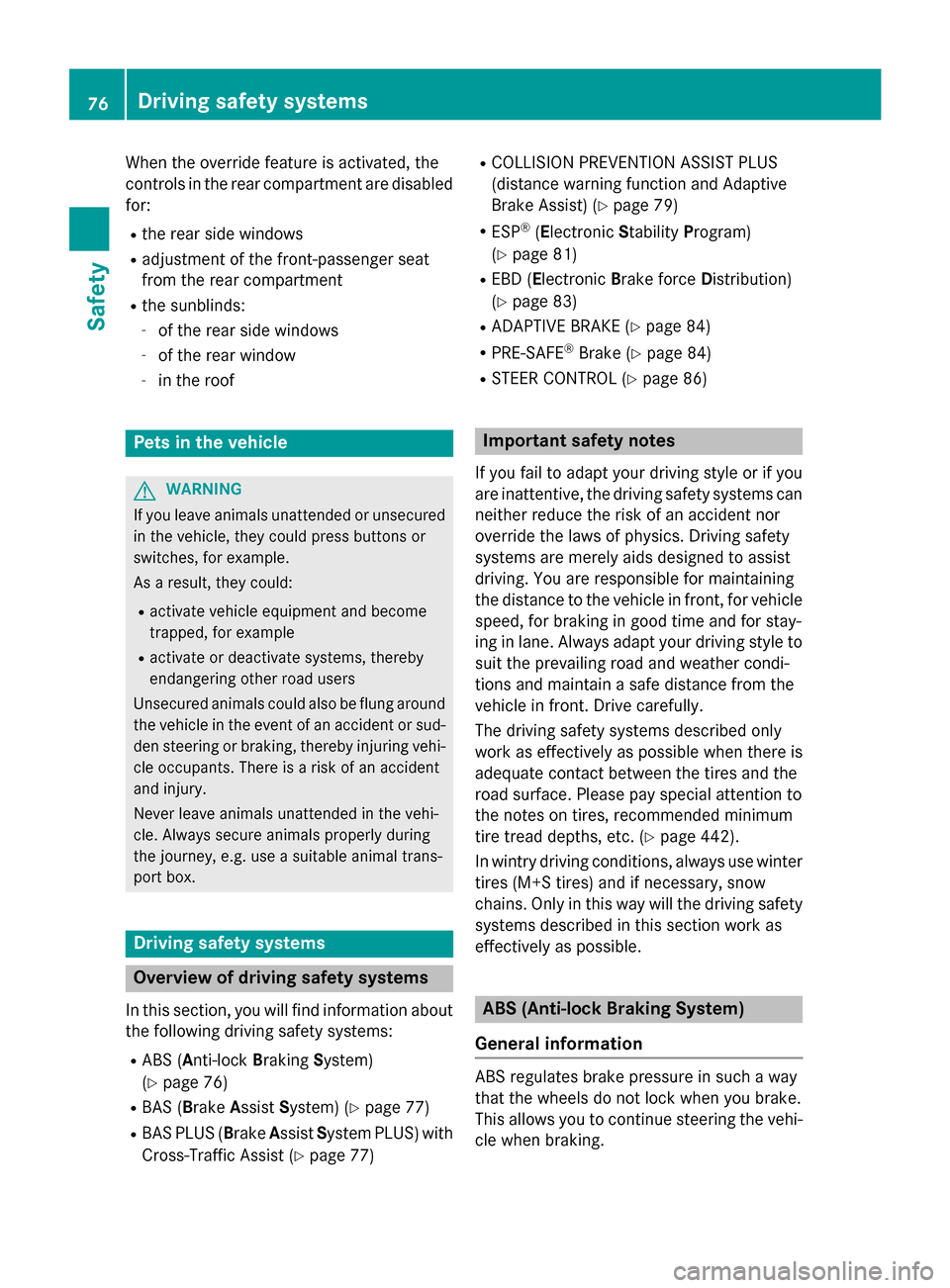 MERCEDES-BENZ S-Class 2015 W222 Manual PDF When the override feature is activated, the
controls in the rear compartment are disabled
for:
R the rear side windows
R adjustment of the front-passenger seat
from the rear compartment
R the sunblind MERCEDES-BENZ S-Class 2015 W222 Manual PDF When the override feature is activated, the
controls in the rear compartment are disabled
for:
R the rear side windows
R adjustment of the front-passenger seat
from the rear compartment
R the sunblind