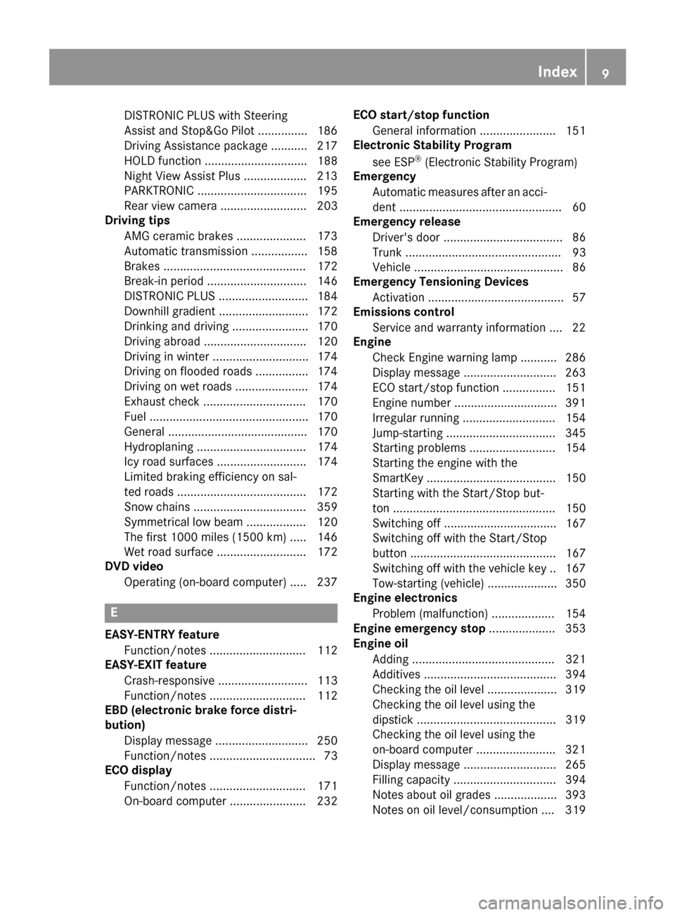 MERCEDES-BENZ S-Class COUPE 2015 C217 User Guide DISTRONIC PLUS with Steering
Assist and Stop&Go Pilot ............... 186
Driving Assistance packag e........... 217
HOLD function ............................... 188
Night View Assist Plus .......... MERCEDES-BENZ S-Class COUPE 2015 C217 User Guide DISTRONIC PLUS with Steering
Assist and Stop&Go Pilot ............... 186
Driving Assistance packag e........... 217
HOLD function ............................... 188
Night View Assist Plus ..........