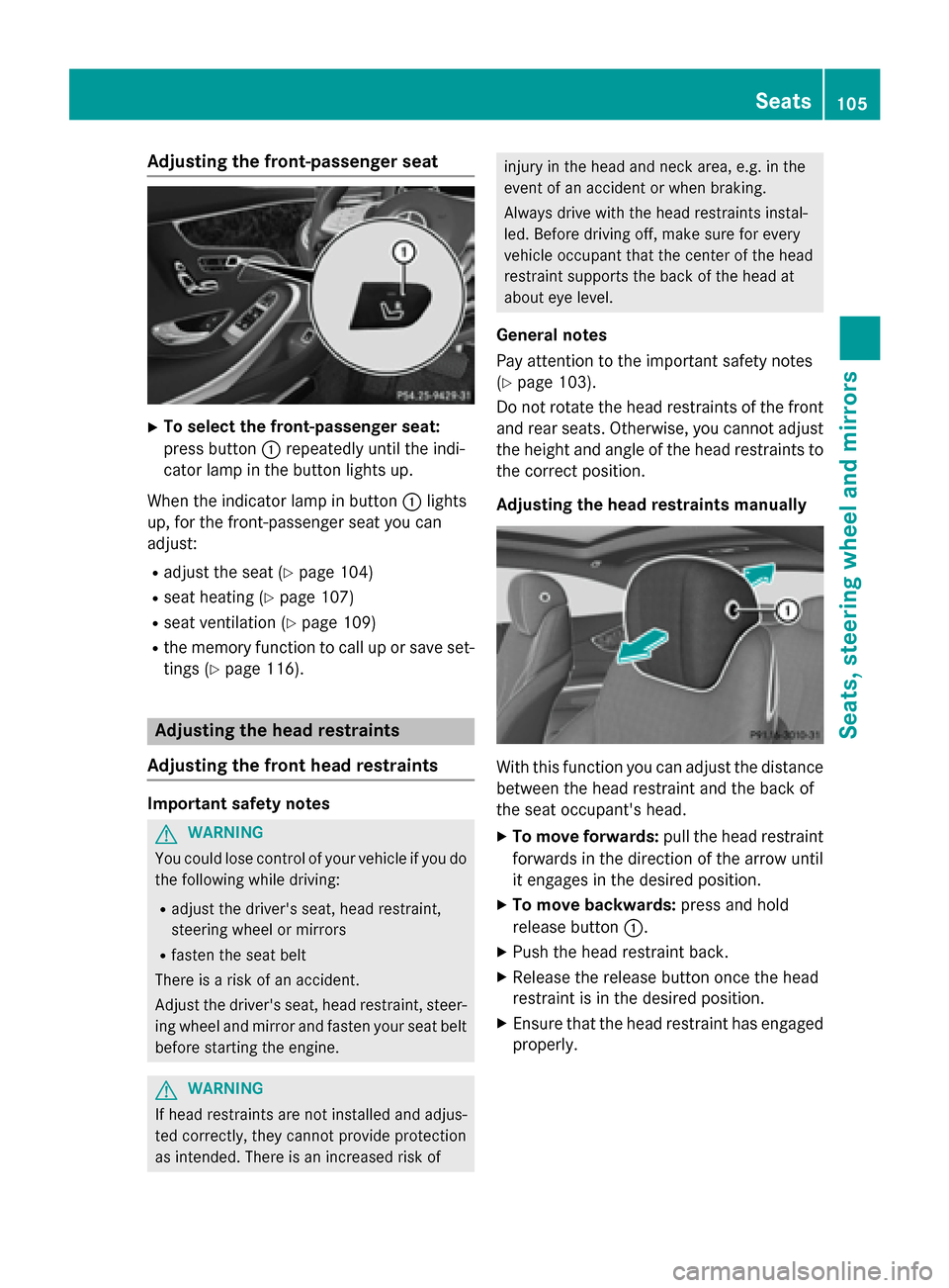 MERCEDES-BENZ S-Class COUPE 2015 C217 Owners Manual Adjusting the front-passenger seat
X
To select the front-passenger seat:
press button 0043repeatedly until the indi-
cator lamp in the button lights up.
When the indicator lamp in button 0043lights
up