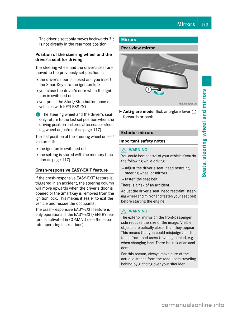 MERCEDES-BENZ S-Class COUPE 2015 C217 Owners Manual The drivers seat only moves backwards if it
is not already in the rearmost position.
Position of the steering wheel and the
drivers seat for driving The steering wheel and the drivers seat are
move MERCEDES-BENZ S-Class COUPE 2015 C217 Owners Manual The drivers seat only moves backwards if it
is not already in the rearmost position.
Position of the steering wheel and the
drivers seat for driving The steering wheel and the drivers seat are
move