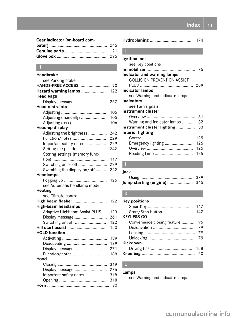 MERCEDES-BENZ S-Class COUPE 2015 C217 Owners Manual Gear indicator (on-board com-
puter)
.................................................. 245
Genuine parts ...................................... 21
Glove box ..........................................