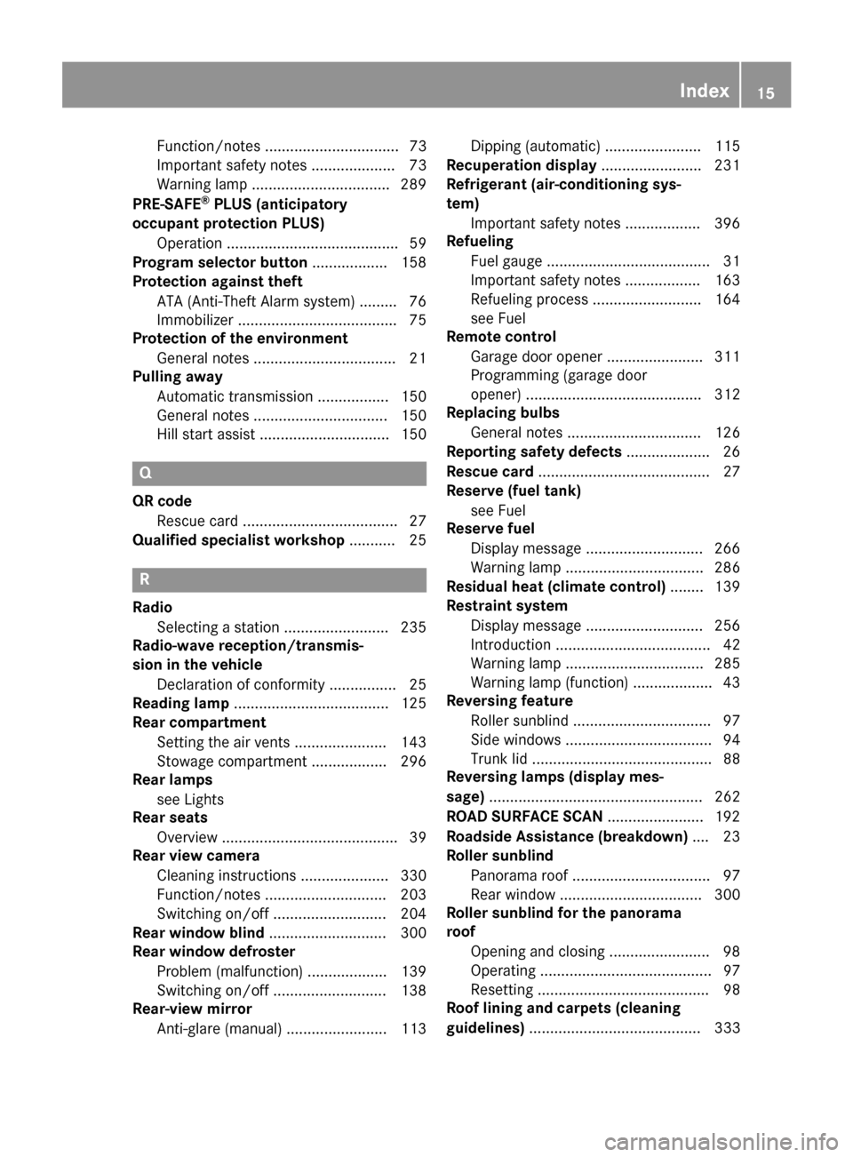 MERCEDES-BENZ S-Class COUPE 2015 C217 Owners Manual Function/notes ................................ 73
Important safety notes .................... 73
Warning lamp ................................
.289
PRE-SAFE ®
PLUS (anticipatory
occupant protection 