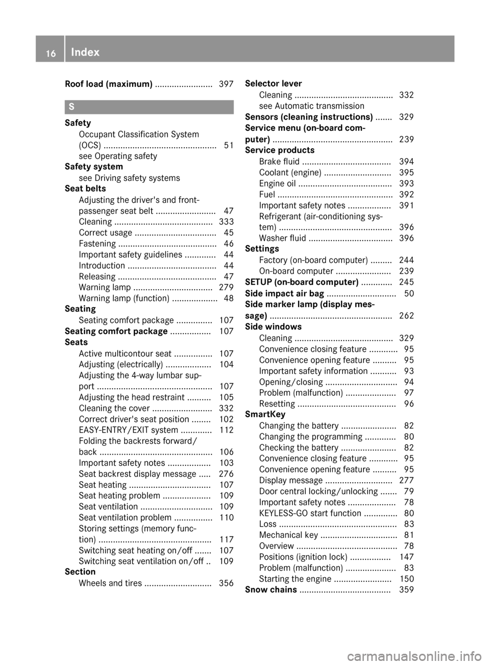 MERCEDES-BENZ S-Class COUPE 2015 C217 Owners Manual Roof load (maximum)
........................ 397S
Safety Occupant Classification System
(OCS) ............................................... 51
see Operating safety
Safety system
see Driving safety s