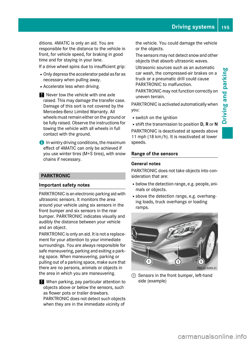 MERCEDES-BENZ S-Class COUPE 2015 C217 Owners Manual ditions. 4MATIC is only an aid. You are
responsible for the distance to the vehicle in
front, for vehicle speed, for braking in good
time and for staying in your lane.
If a drive wheel spins due to in