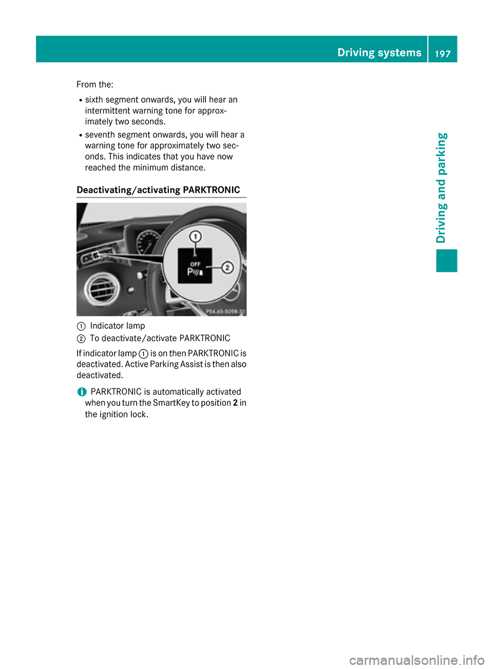 MERCEDES-BENZ S-Class COUPE 2015 C217 Owners Manual From the:
R sixth segment onwards, you will hear an
intermittent warning tone for approx-
imately two seconds.
R seventh segment onwards, you will hear a
warning tone for approximately two sec-
onds. 