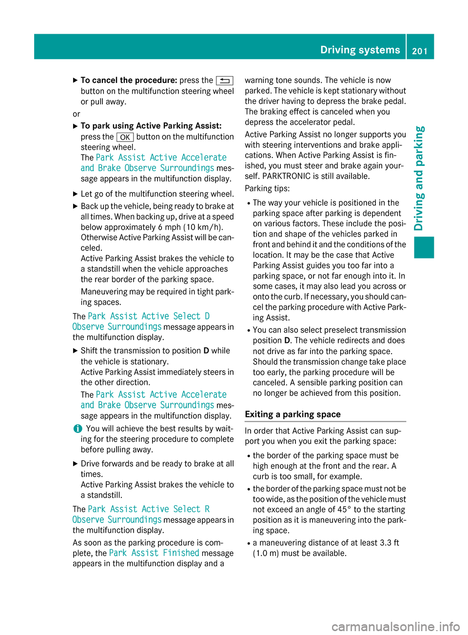 MERCEDES-BENZ S-Class COUPE 2015 C217 Owners Manual X
To cancel the procedure: press the0038
button on the multifunction steering wheel or pull away.
or
X To park using Active Parking Assist:
press the 0076button on the multifunction
steering wheel.
Th MERCEDES-BENZ S-Class COUPE 2015 C217 Owners Manual X
To cancel the procedure: press the0038
button on the multifunction steering wheel or pull away.
or
X To park using Active Parking Assist:
press the 0076button on the multifunction
steering wheel.
Th