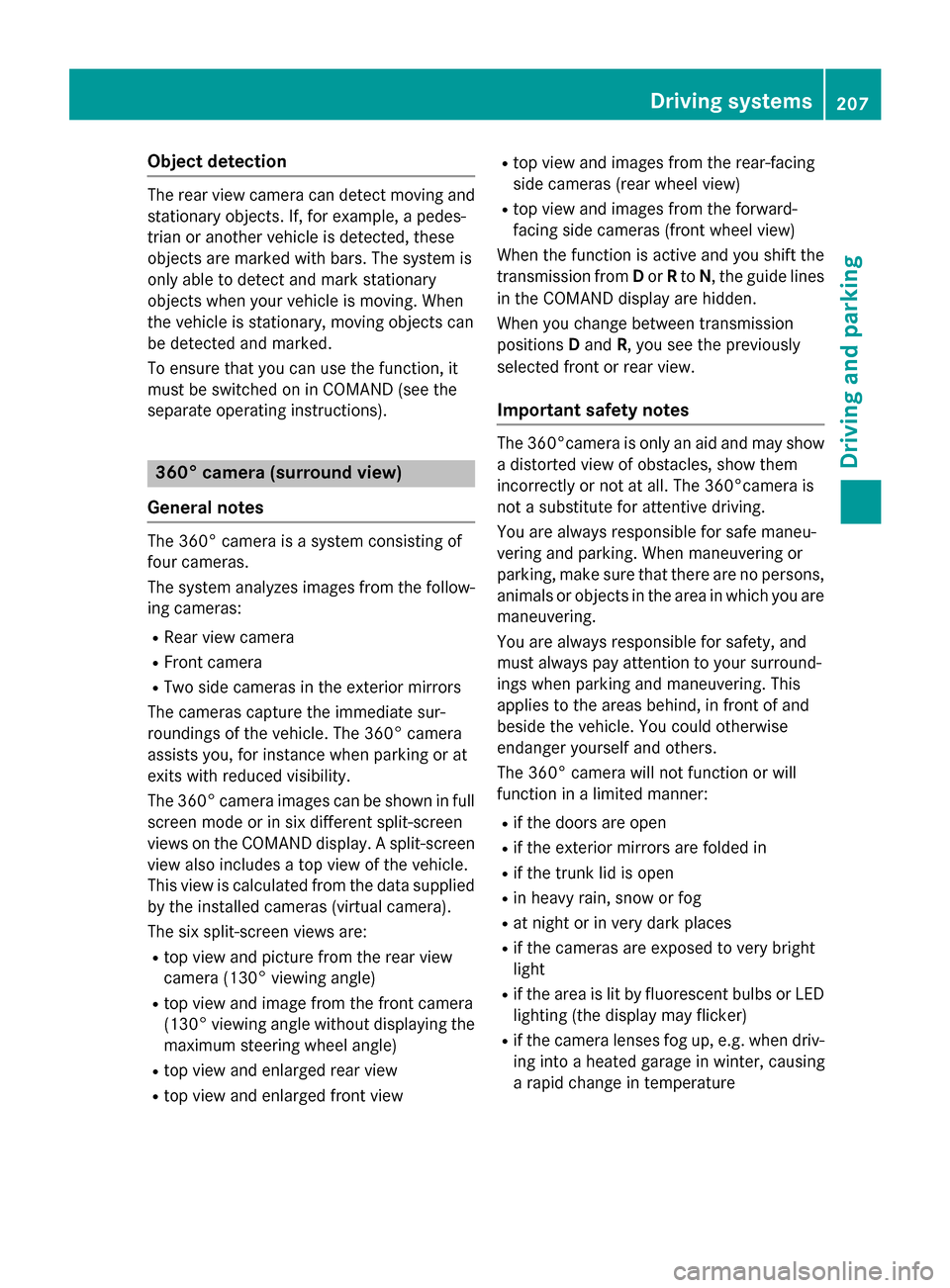 MERCEDES-BENZ S-Class COUPE 2015 C217 Owners Manual Object detection
The rear view camera can detect moving and
stationary objects. If, for example, a pedes-
trian or another vehicle is detected, these
objects are marked with bars. The system is
only a