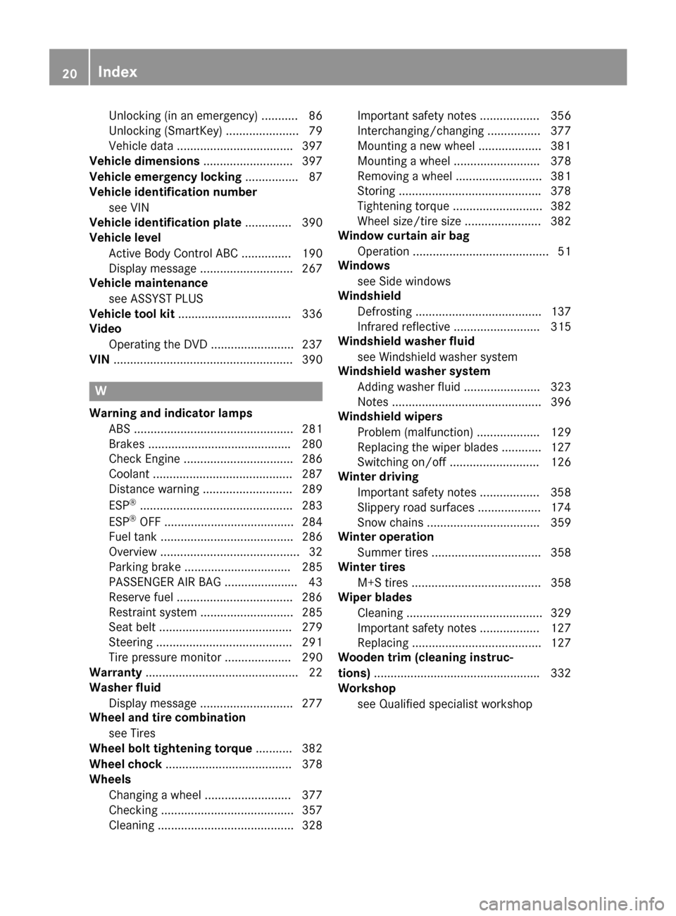 MERCEDES-BENZ S-Class COUPE 2015 C217 Owners Manual Unlocking (in an emergency) ........... 86
Unlocking (SmartKey) ......................79
Vehicle data ................................... 397
Vehicle dimensions ........................... 397
Vehicle